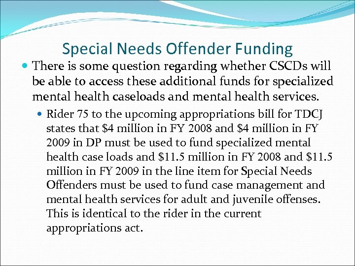 Special Needs Offender Funding There is some question regarding whether CSCDs will be able