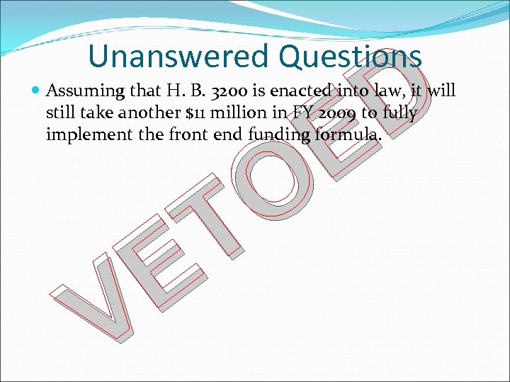 Unanswered Questions D E O T E V Assuming that H. B. 3200 is