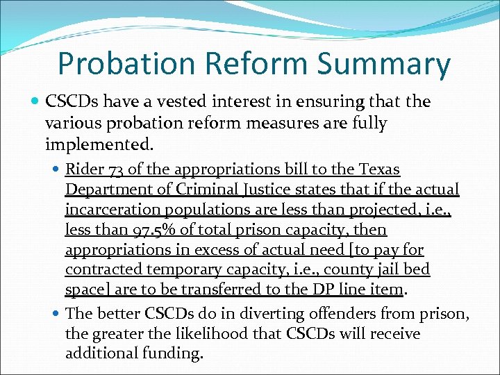 Probation Reform Summary CSCDs have a vested interest in ensuring that the various probation