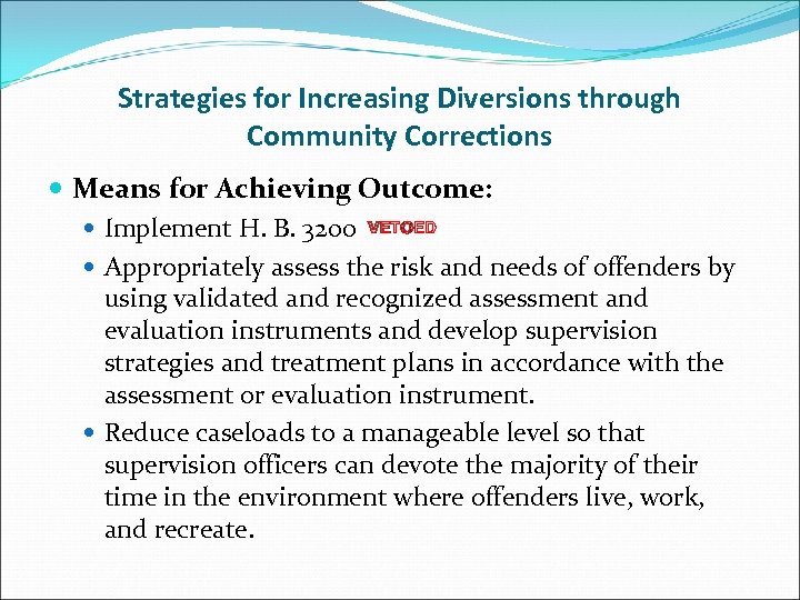 Strategies for Increasing Diversions through Community Corrections Means for Achieving Outcome: Implement H. B.