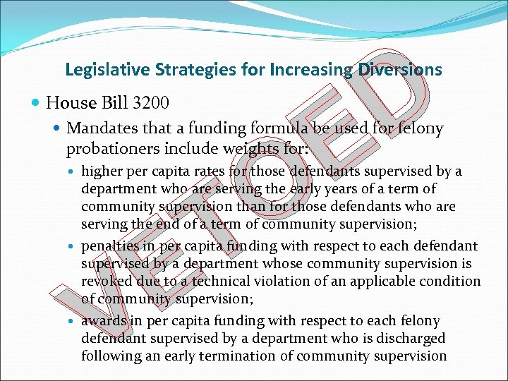 D E O T E V Legislative Strategies for Increasing Diversions House Bill 3200