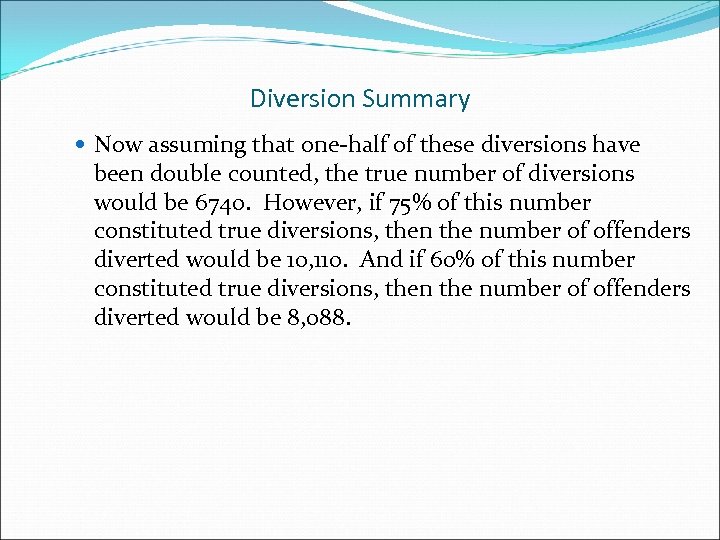 Diversion Summary Now assuming that one-half of these diversions have been double counted, the