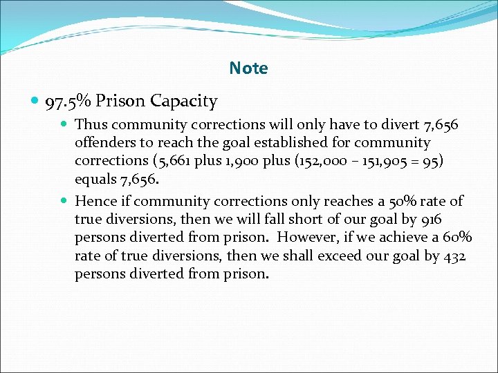Note 97. 5% Prison Capacity Thus community corrections will only have to divert 7,