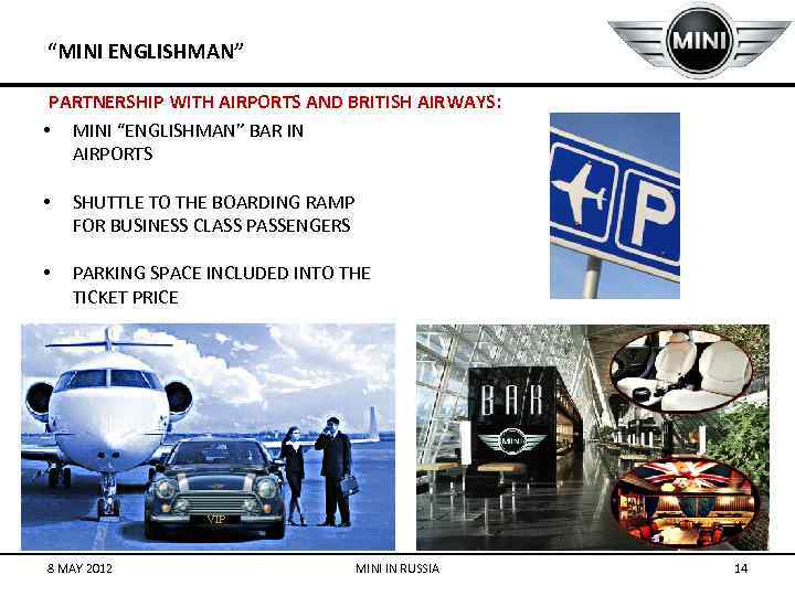 “MINI ENGLISHMAN” PARTNERSHIP WITH AIRPORTS AND BRITISH AIRWAYS: • MINI “ENGLISHMAN” BAR IN AIRPORTS