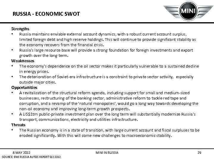 RUSSIA - ECONOMIC SWOT Strengths • Russia maintains enviable external account dynamics, with a