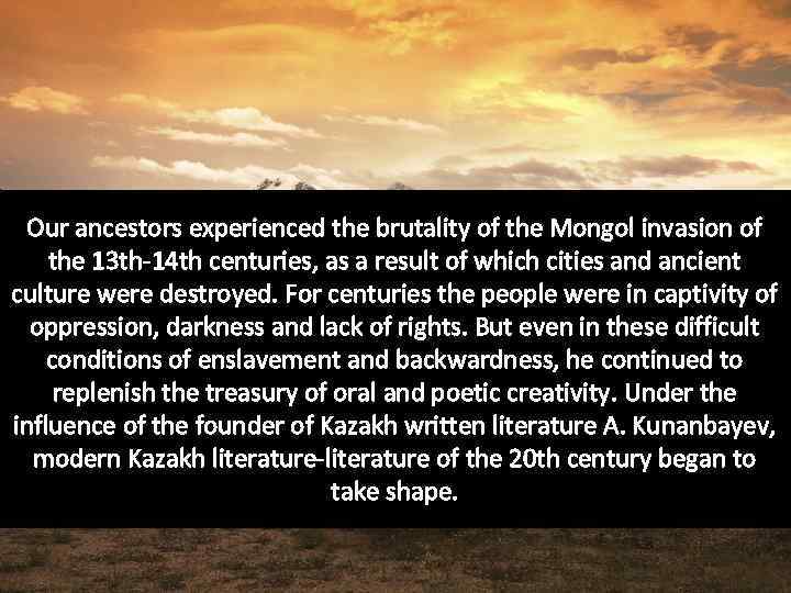 Our ancestors experienced the brutality of the Mongol invasion of the 13 th-14 th
