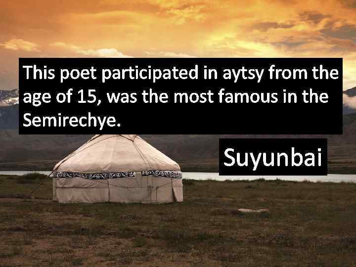 This poet participated in aytsy from the age of 15, was the most famous