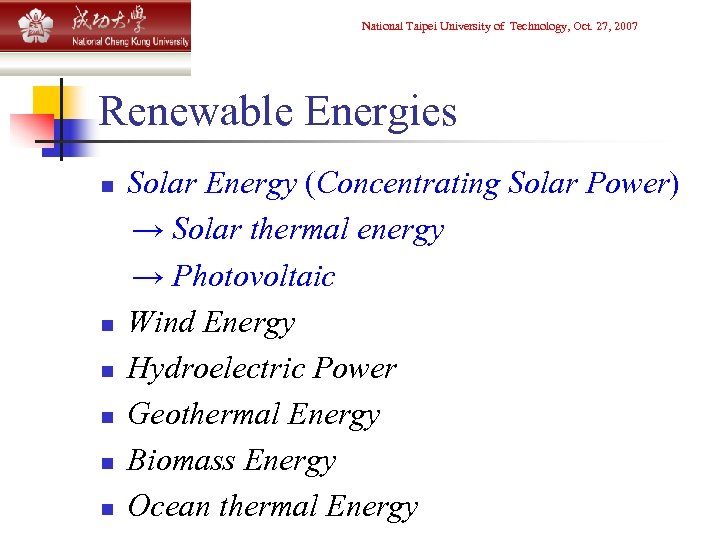 National Taipei University of Technology, Oct. 27, 2007 Renewable Energies n n n Solar