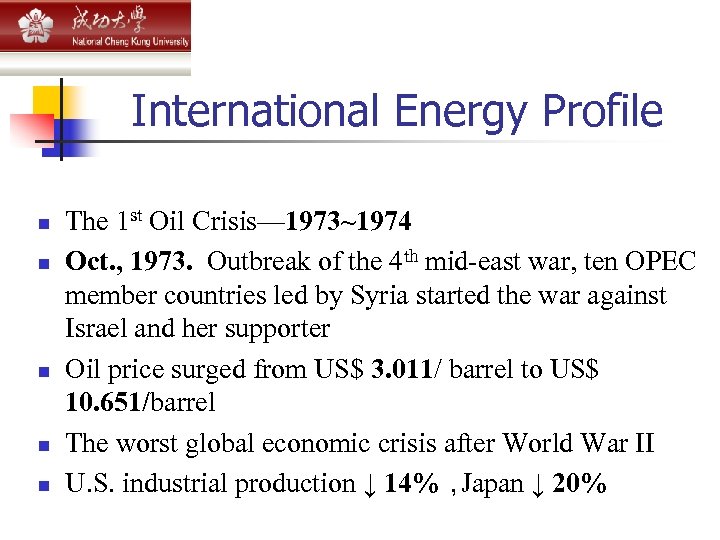 International Energy Profile n n n The 1 st Oil Crisis— 1973~1974 Oct. ,