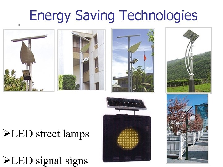  Energy Saving Technologies ØLED street lamps ØLED signal signs 