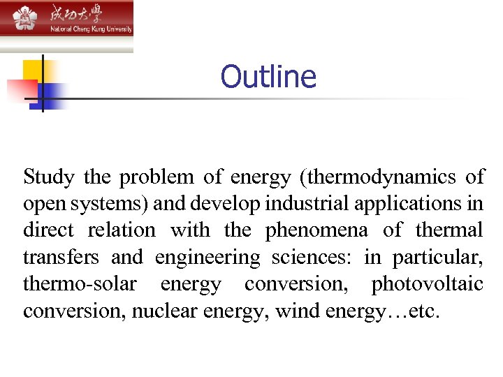 Outline Study the problem of energy (thermodynamics of open systems) and develop industrial applications