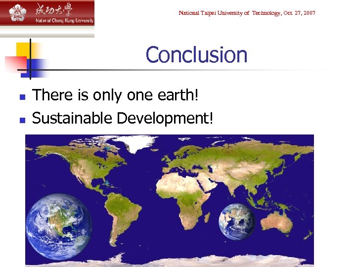 National Taipei University of Technology, Oct. 27, 2007 Conclusion n n There is only