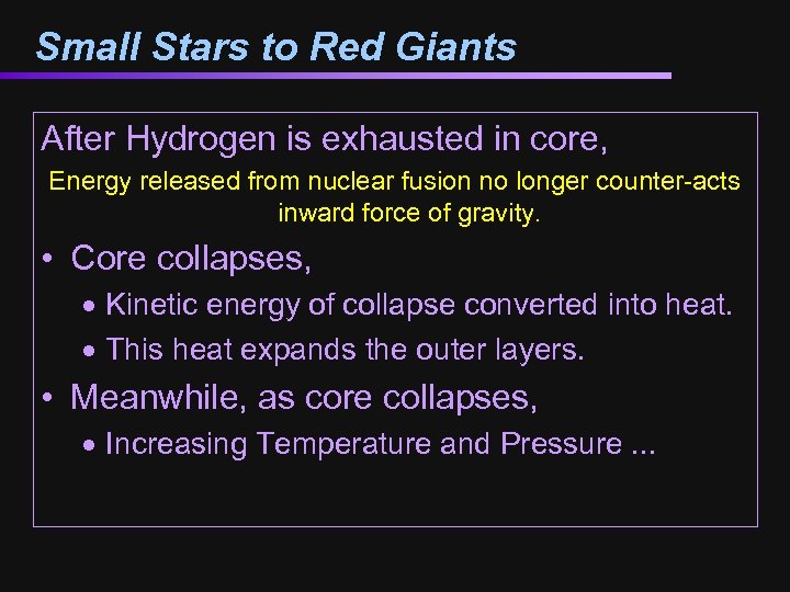 Small Stars to Red Giants After Hydrogen is exhausted in core, Energy released from