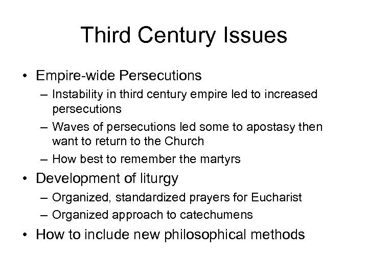 Third Century Issues • Empire-wide Persecutions – Instability in third century empire led to