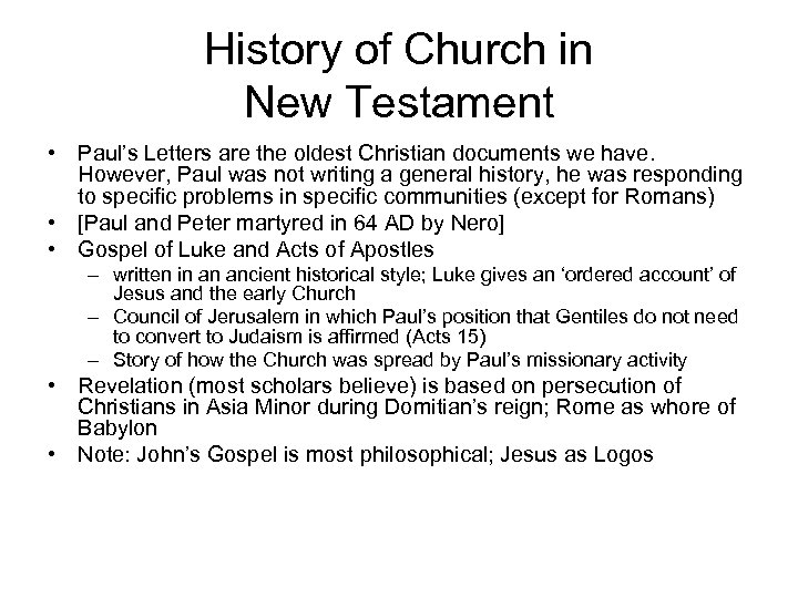 History of Church in New Testament • Paul’s Letters are the oldest Christian documents