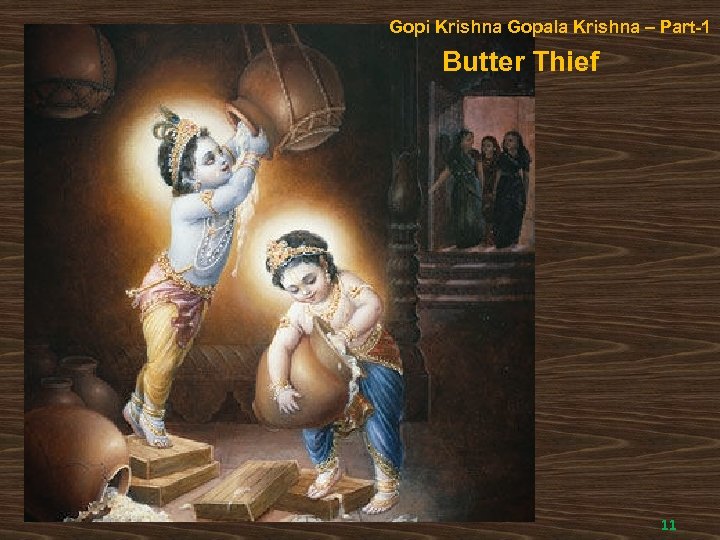 Gopi Krishna Gopala Krishna – Part-1 Butter Thief 11 