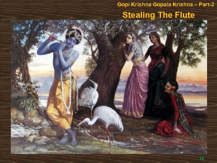 Gopi Krishna Gopala Krishna – Part-2 Stealing The Flute 15 