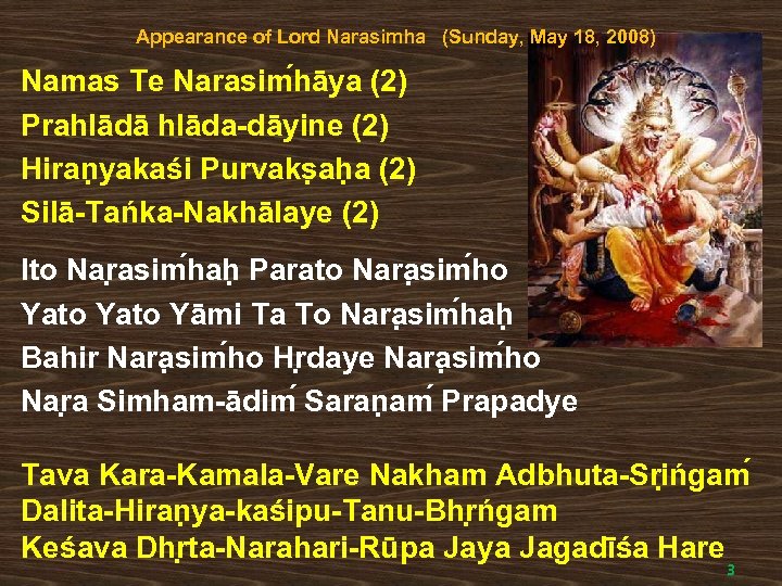 Appearance of Lord Narasimha (Sunday, May 18, 2008) Namas Te Narasim hāya (2) Prahlādā