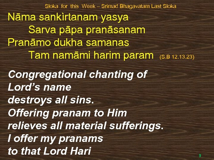 Sloka for this Week – Srimad Bhagavatam Last Sloka Nāma sankìrtanam yasya Sarva pāpa