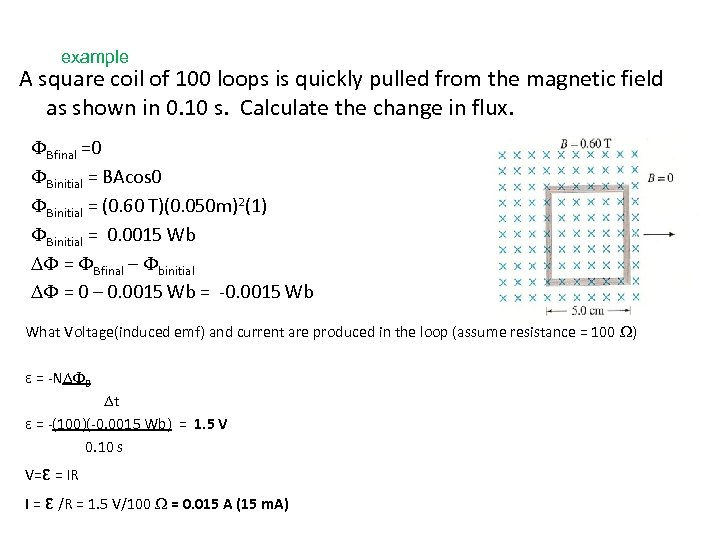 example A square coil of 100 loops is quickly pulled from the magnetic field