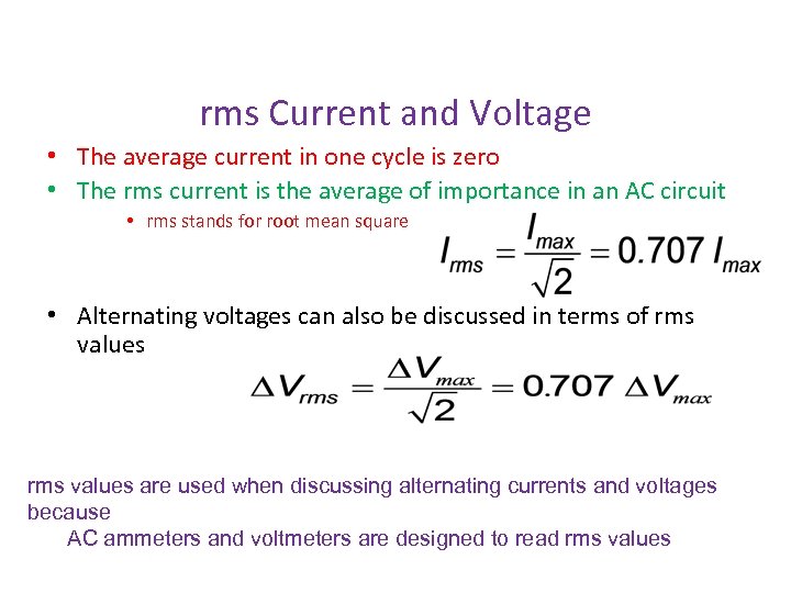 rms Current and Voltage • The average current in one cycle is zero •