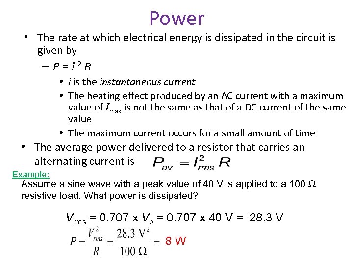 Power • The rate at which electrical energy is dissipated in the circuit is