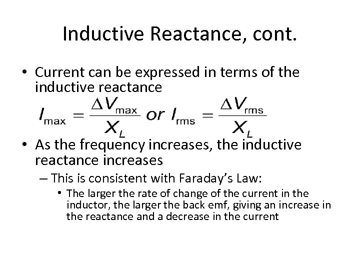 Inductive Reactance, cont. • Current can be expressed in terms of the inductive reactance