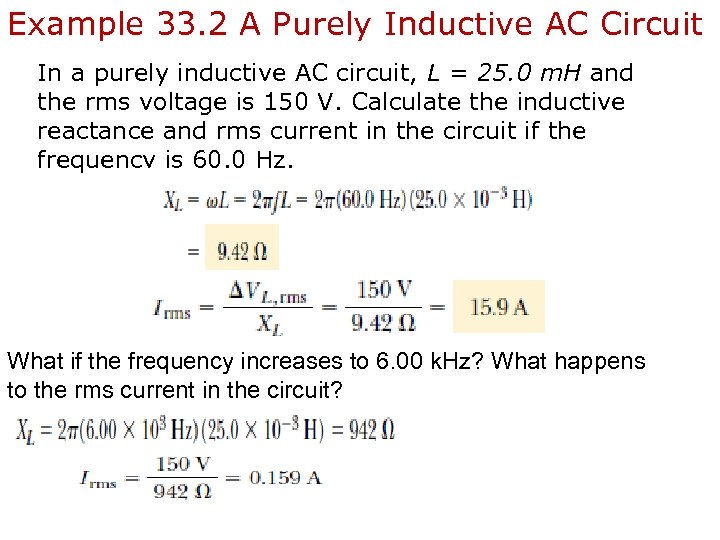 Example 33. 2 A Purely Inductive AC Circuit In a purely inductive AC circuit,