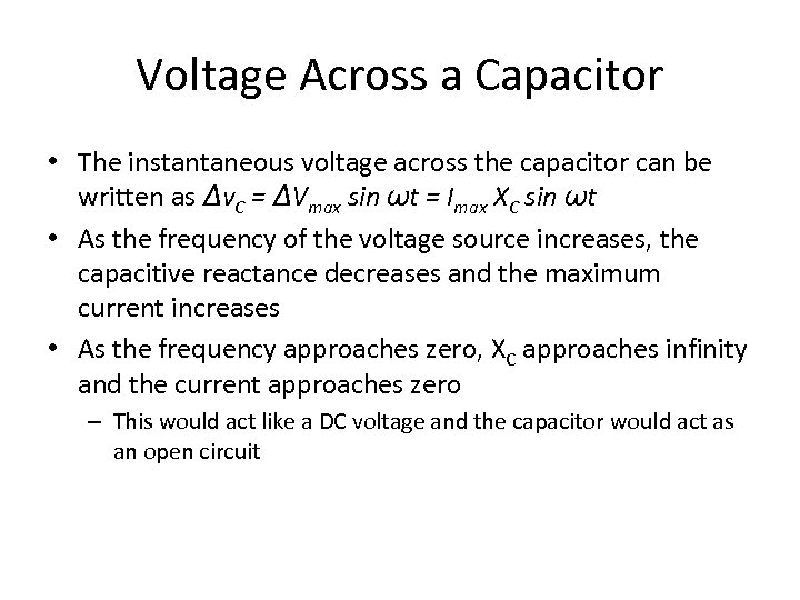 Voltage Across a Capacitor • The instantaneous voltage across the capacitor can be written