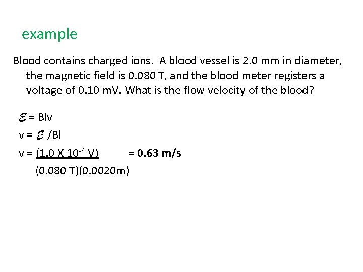 example Blood contains charged ions. A blood vessel is 2. 0 mm in diameter,