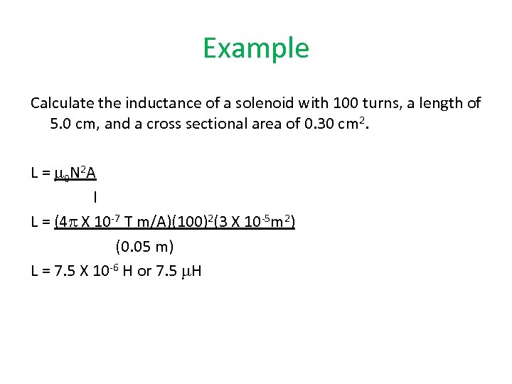 Example Calculate the inductance of a solenoid with 100 turns, a length of 5.