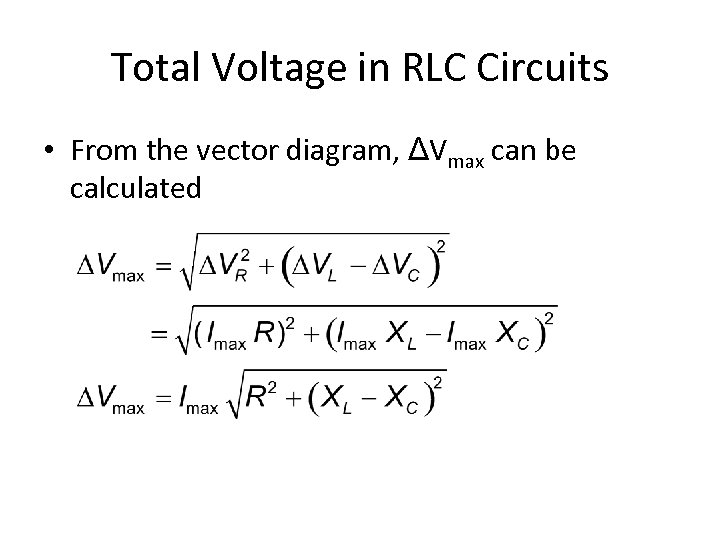 Total Voltage in RLC Circuits • From the vector diagram, ΔVmax can be calculated