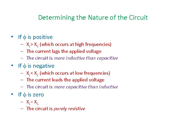 Determining the Nature of the Circuit • If f is positive – XL> XC