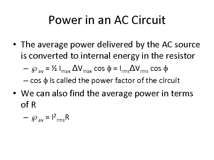 Power in an AC Circuit • The average power delivered by the AC source