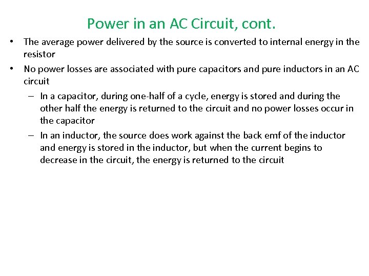 Power in an AC Circuit, cont. • The average power delivered by the source