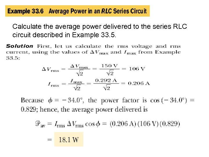 Calculate the average power delivered to the series RLC circuit described in Example 33.