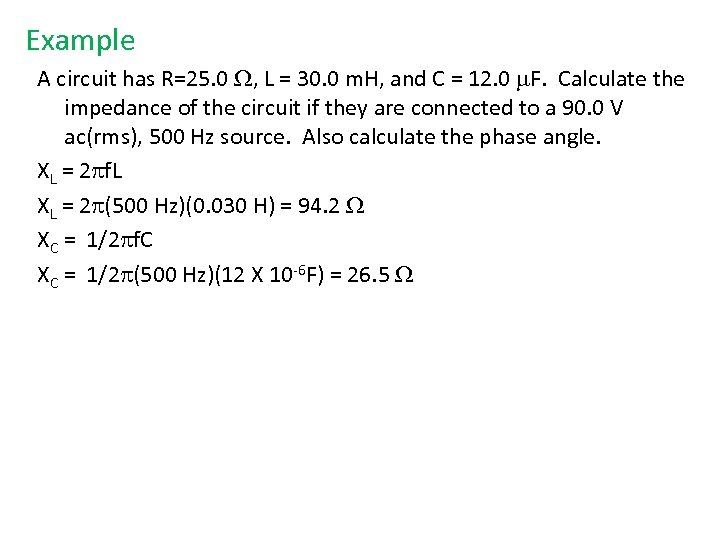 Example A circuit has R=25. 0 , L = 30. 0 m. H, and