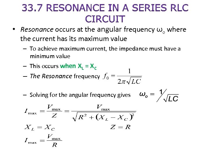  • Resonance occurs at the angular frequency ωo where the current has its