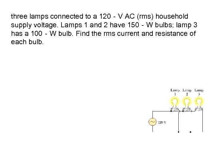 three lamps connected to a 120‐V AC (rms) household supply voltage. Lamps 1 and