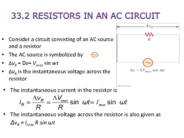  • Consider a circuit consisting of an AC source and a resistor •