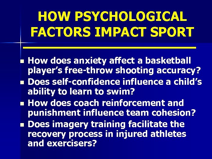 HOW PSYCHOLOGICAL FACTORS IMPACT SPORT n n How does anxiety affect a basketball player’s