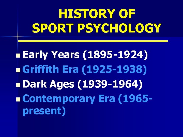 HISTORY OF SPORT PSYCHOLOGY n Early Years (1895 -1924) n Griffith Era (1925 -1938)