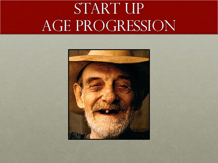 Start up Age Progression 