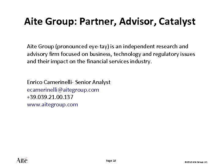 Aite Group: Partner, Advisor, Catalyst Aite Group (pronounced eye-tay) is an independent research and