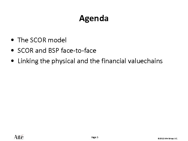 Agenda • The SCOR model • SCOR and BSP face-to-face • Linking the physical