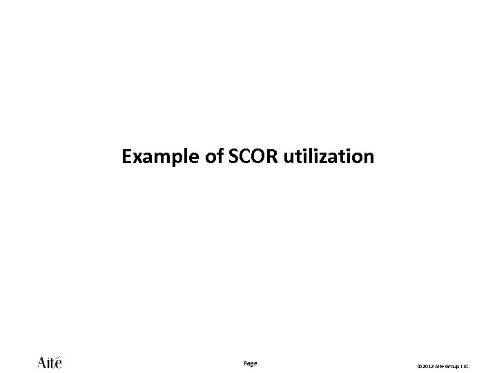 Example of SCOR utilization Page © 2012 Aite Group LLC. 