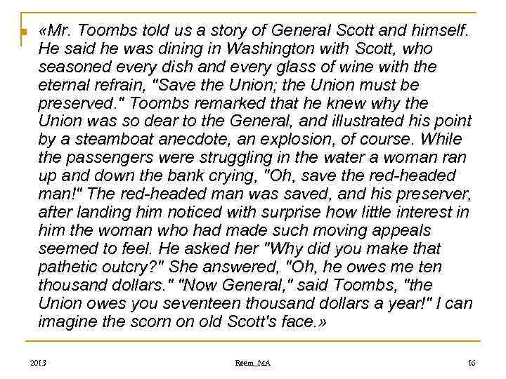 n «Mr. Toombs told us a story of General Scott and himself. He said