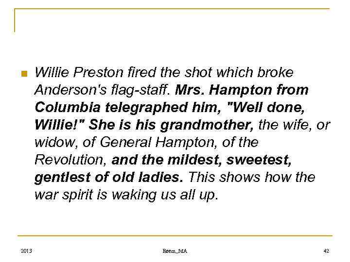 n 2013 Willie Preston fired the shot which broke Anderson's flag-staff. Mrs. Hampton from