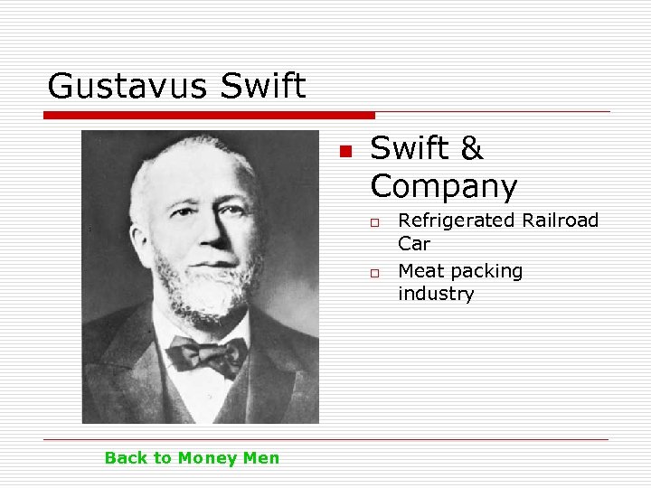 Gustavus Swift n Swift & Company o o Back to Money Men Refrigerated Railroad