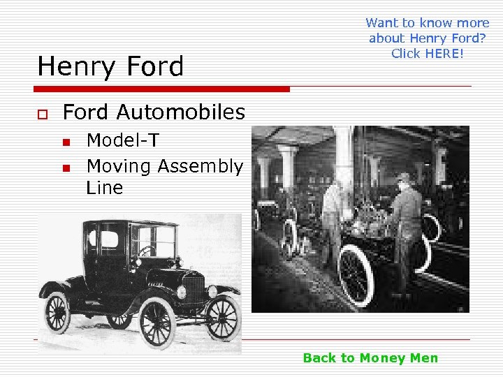Henry Ford o Want to know more about Henry Ford? Click HERE! Ford Automobiles